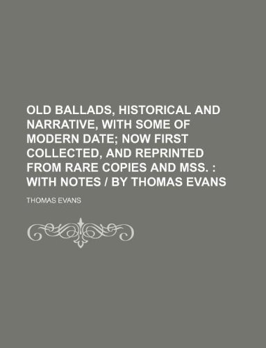 Old ballads, historical and narrative, with some of modern date (9781130104295) by Thomas Evans