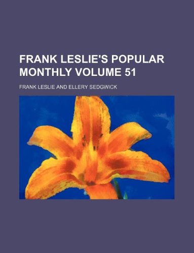 9781130107111: Frank Leslie's popular monthly Volume 51
