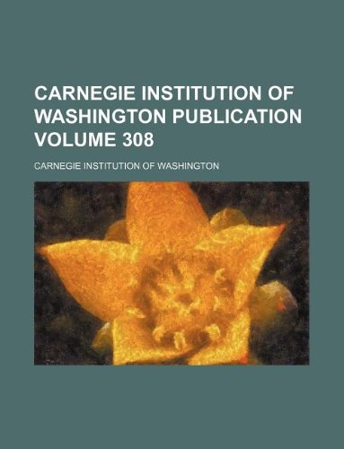 Carnegie Institution of Washington Publication Volume 308 (9781130108934) by Carnegie Institution Of Washington