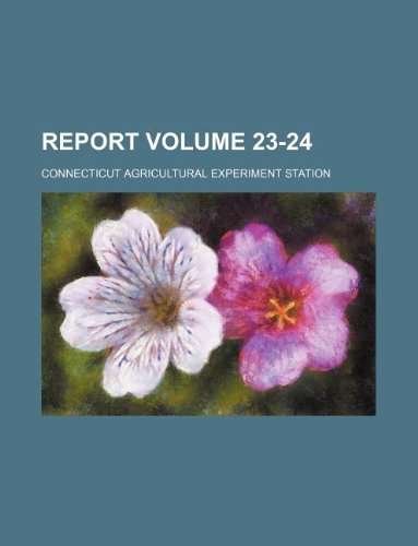 Report Volume 23-24 (9781130111521) by Connecticut Agricultural Station