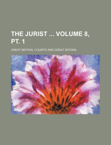 The Jurist Volume 8, pt. 1 (9781130113570) by Great Britain. Courts