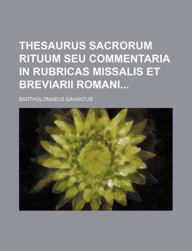 9781130117547: Thesaurus Sacrorum Rituum seu Commentaria in Rubricas Missalis et Breviarii Romani