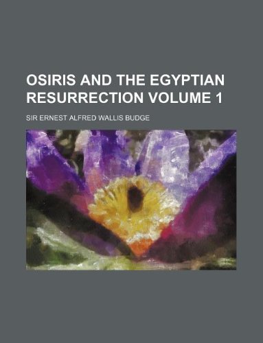 9781130119770: Osiris and the Egyptian Resurrection Volume 1
