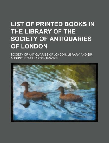 9781130121483: List of printed books in the Library of the Society of Antiquaries of London