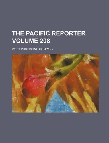 The Pacific reporter Volume 208 (9781130123036) by West Publishing Company