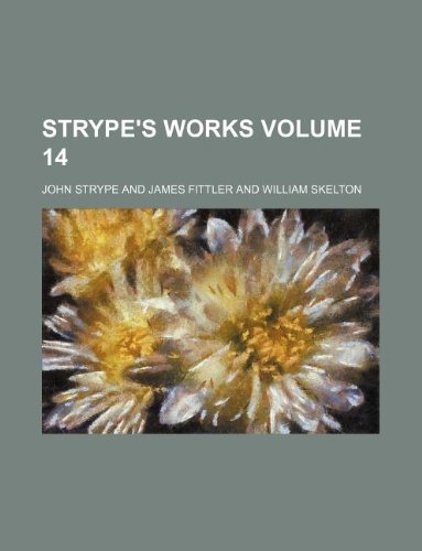 Strype's Works Volume 14 (9781130126846) by John Strype