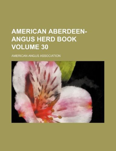 9781130128697: American Aberdeen-Angus Herd Book Volume 30