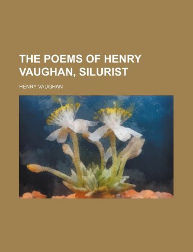 The poems of Henry Vaughan, Silurist (9781130128970) by Henry Vaughan