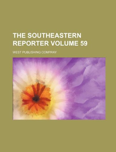 The Southeastern reporter Volume 59 (9781130130034) by West Publishing Company