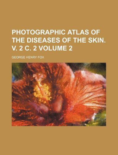 9781130131581: Photographic Atlas of the Diseases of the Skin. V. 2 C. 2 Volume 2