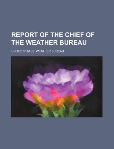 Report of the Chief of the Weather Bureau (9781130133509) by United States. Weather Bureau