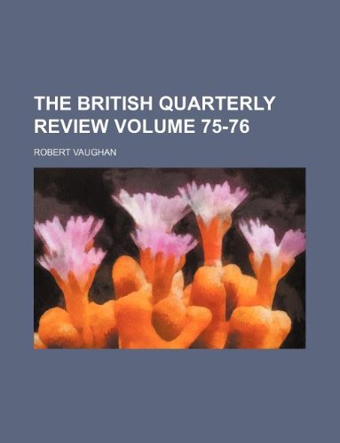 The British quarterly review Volume 75-76 (9781130133752) by Robert Vaughan