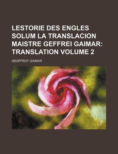 9781130136524: Lestorie Des Engles Solum la Translacion Maistre Geffrei Gaimar Volume 2