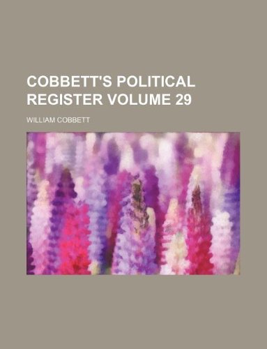 Cobbett's political register Volume 29 (9781130138566) by William Cobbett