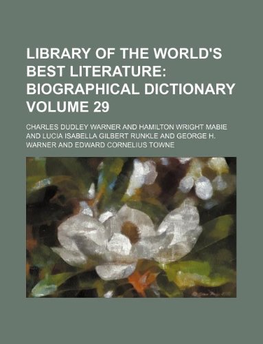 Library of the World's Best Literature Volume 29 (9781130143133) by Charles Dudley Warner