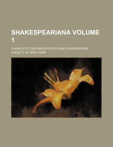 Shakespeariana Volume 1 (9781130144925) by Charlotte Endymion Porter