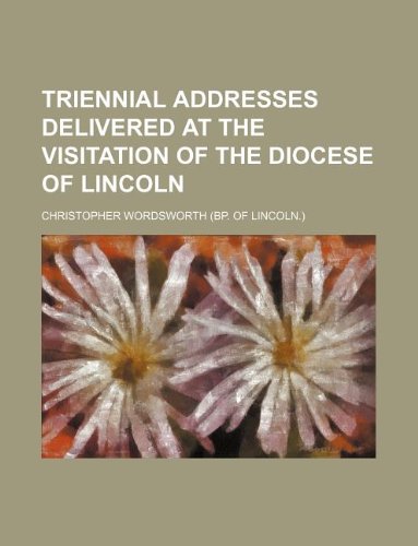 Beispielbild fr Triennial addresses delivered at the visitation of the diocese of Lincoln zum Verkauf von WorldofBooks