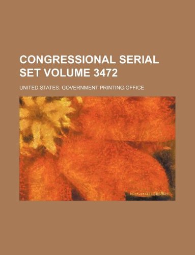Congressional serial set Volume 3472 (9781130151244) by United States Government Office