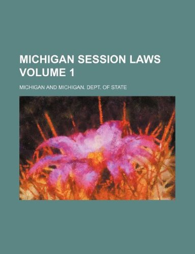 Michigan session laws Volume 1 (9781130153507) by Michigan