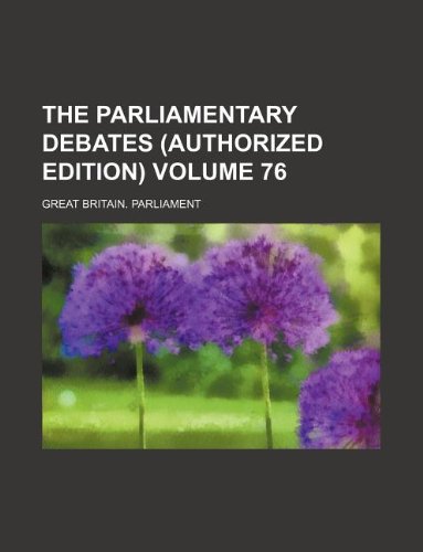 The Parliamentary debates (Authorized edition) Volume 76 (9781130156669) by Great Britain Parliament