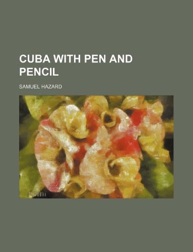 Cuba with Pen and Pencil (9781130157222) by Samuel Hazard