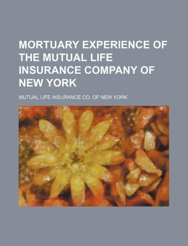 9781130158007: Mortuary experience of the Mutual Life Insurance Company of New York