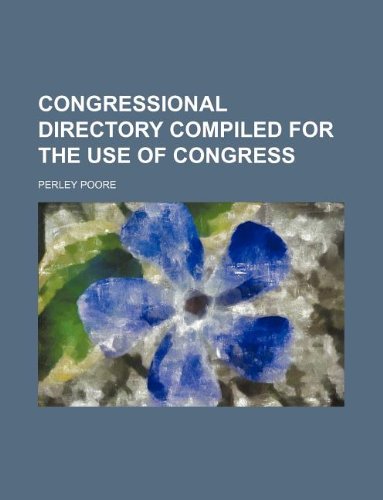 congressional directory compiled for the use of congress (9781130166118) by Perley Poore