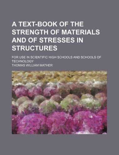 9781130172607: A Text-Book of the Strength of Materials and of Stresses in Structures; For Use in Scientific High Schools and Schools of Technology