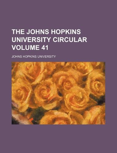 The Johns Hopkins University circular Volume 41 (9781130173710) by Johns Hopkins University