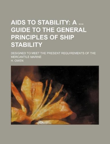 AIDS to Stability; Designed to Meet the Present Requirements of the Mercantile Marine (9781130175707) by H. Owen