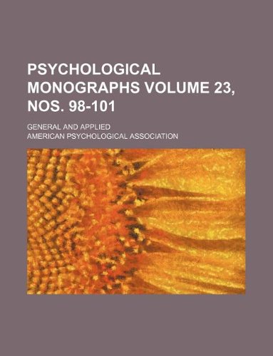 Psychological monographs Volume 23, nos. 98-101 ; general and applied (9781130180763) by American Psychological Association