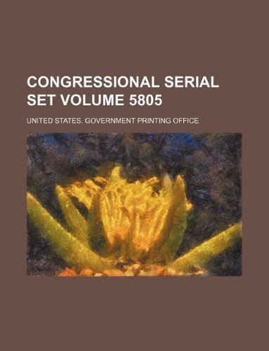 Congressional serial set Volume 5805 (9781130187151) by United States Government Office