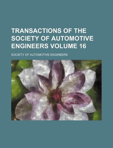 Transactions of the Society of Automotive Engineers Volume 16 (9781130190236) by Society Of Automotive Engineers