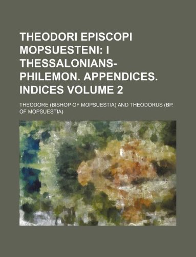 Theodori episcopi Mopsuesteni Volume 2 (9781130192094) by Theodore