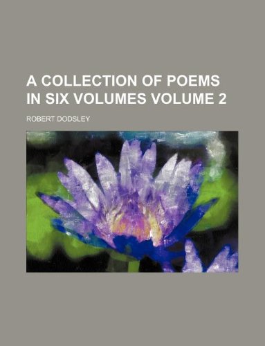 A Collection of Poems in Six Volumes Volume 2 (9781130193206) by Robert Dodsley