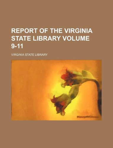 Report of the Virginia State Library Volume 9-11 (9781130198607) by Virginia State Library