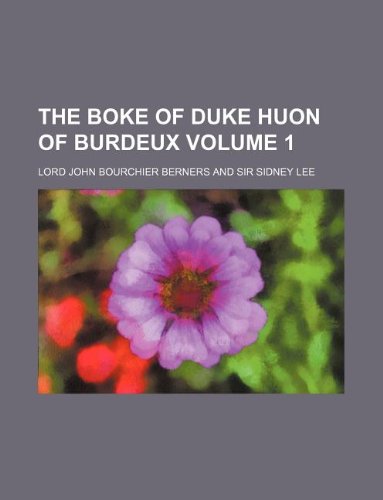 The Boke of Duke Huon of Burdeux Volume 1 (9781130202199) by Lord John Bourchier Berners