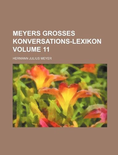 Meyers Grosses Konversations-Lexikon Volume 11 (9781130203141) by Hermann Julius Meyer