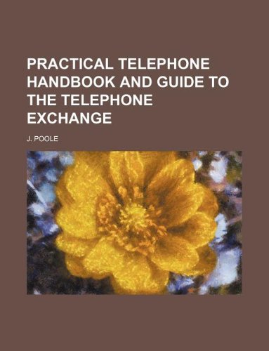 9781130207170: Practical telephone handbook and guide to the telephone exchange