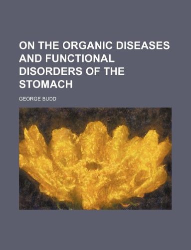 9781130210262: On the Organic Diseases and Functional Disorders of the Stomach
