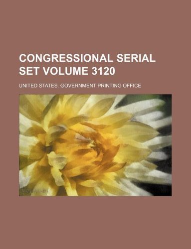 Congressional serial set Volume 3120 (9781130210651) by United States Government Office