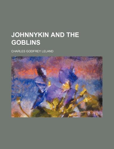 Johnnykin and the goblins (9781130212105) by Charles Godfrey Leland