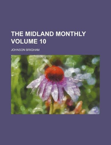 9781130213140: The Midland monthly Volume 10