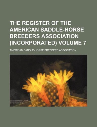 9781130214154: The Register of the American Saddle-Horse Breeders Association (incorporated) Volume 7