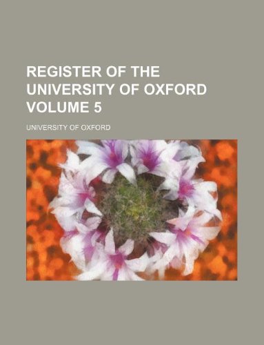 Register of the University of Oxford Volume 5 (9781130215724) by University Of Oxford