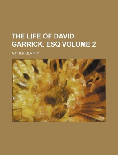The life of David Garrick, esq Volume 2 (9781130217254) by Arthur Murphy