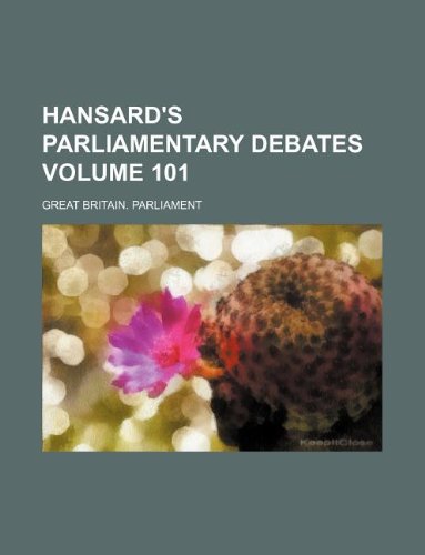 Hansard's parliamentary debates Volume 101 (9781130218305) by Great Britain Parliament