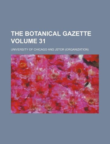 The Botanical gazette Volume 31 (9781130219937) by University Of Chicago