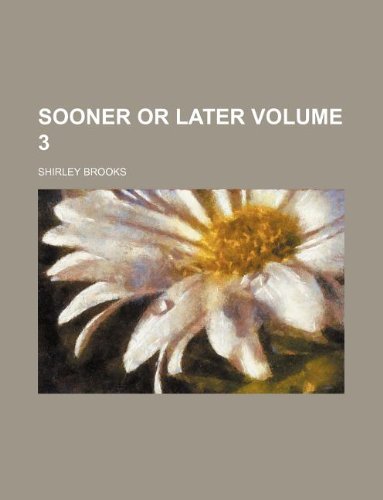 Sooner or Later Volume 3 (9781130220452) by Shirley Brooks