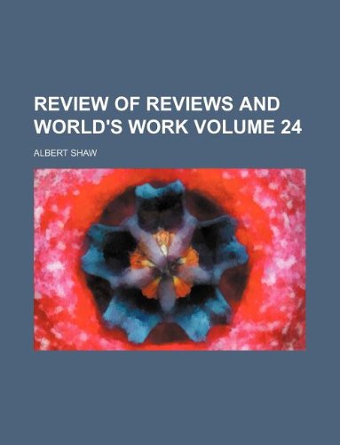 Review of reviews and world's work Volume 24 (9781130224436) by Albert Shaw